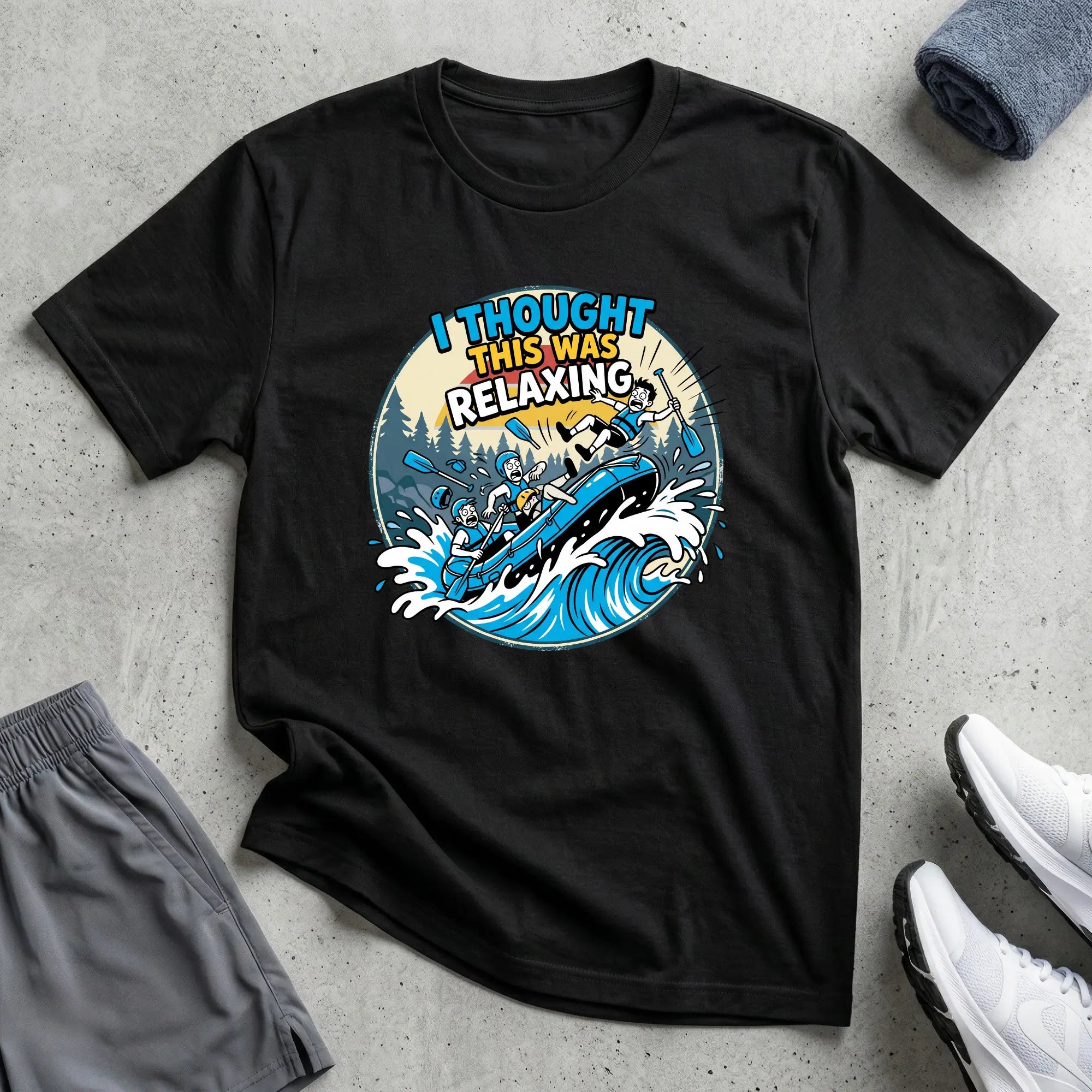 I Thought This Was Relaxed. Rafting T-Shirt Printify