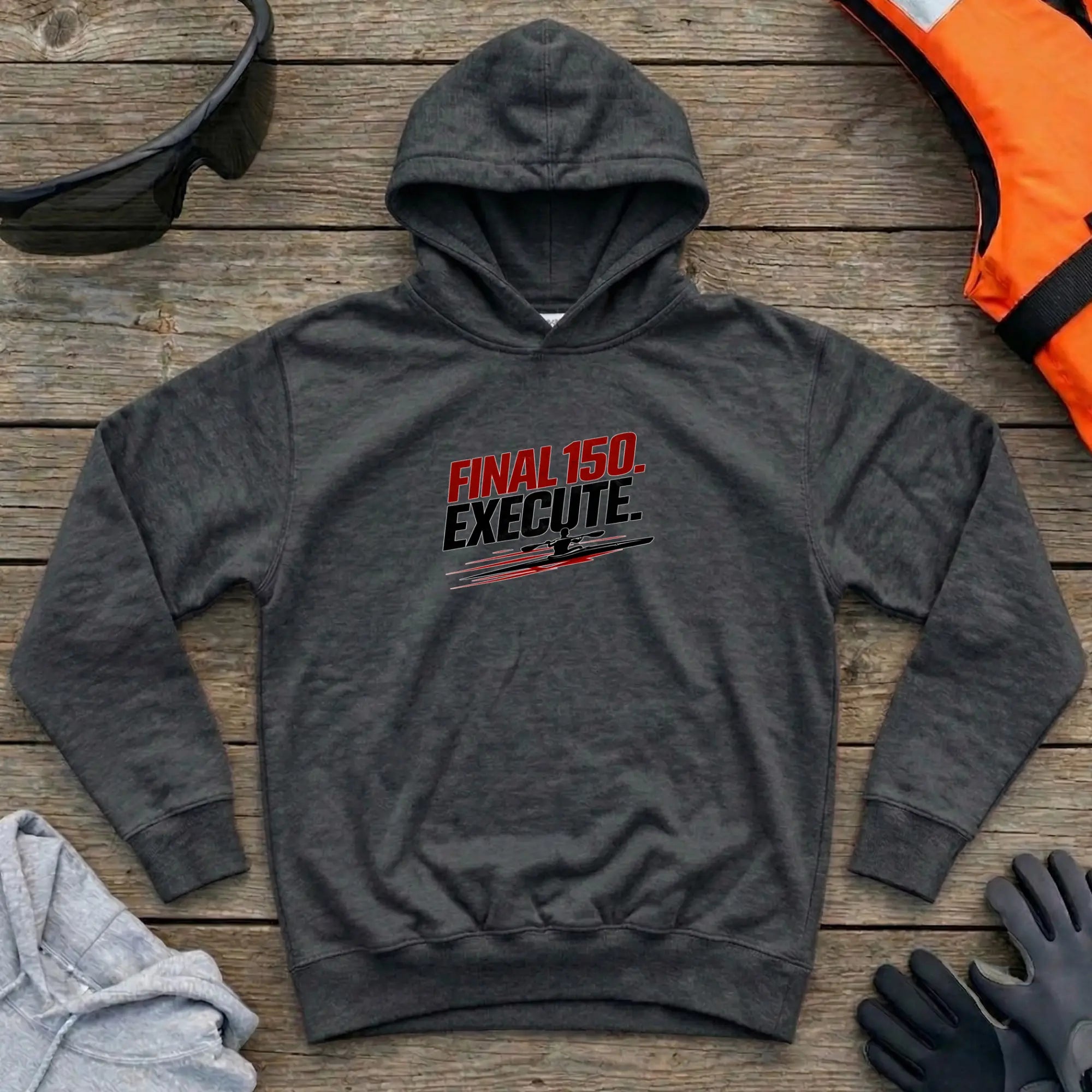 Hoodie - "Final 150. Execute" | Kayak Sprint Printify