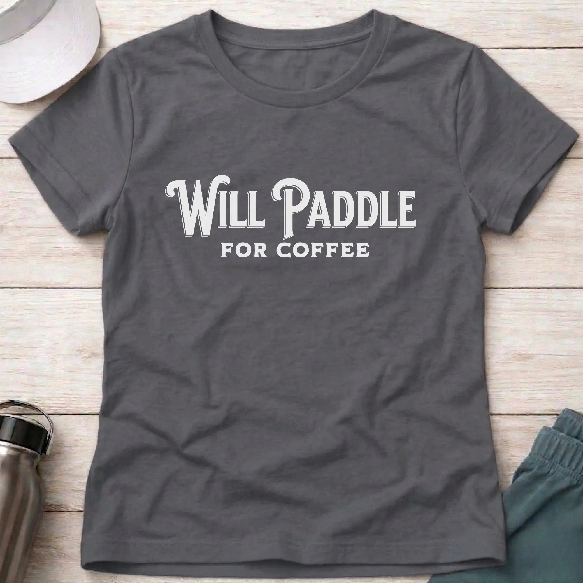 Charcoal Will Paddle For Coffee fitted tee — female paddler coffee lover gift — Vector Paddle