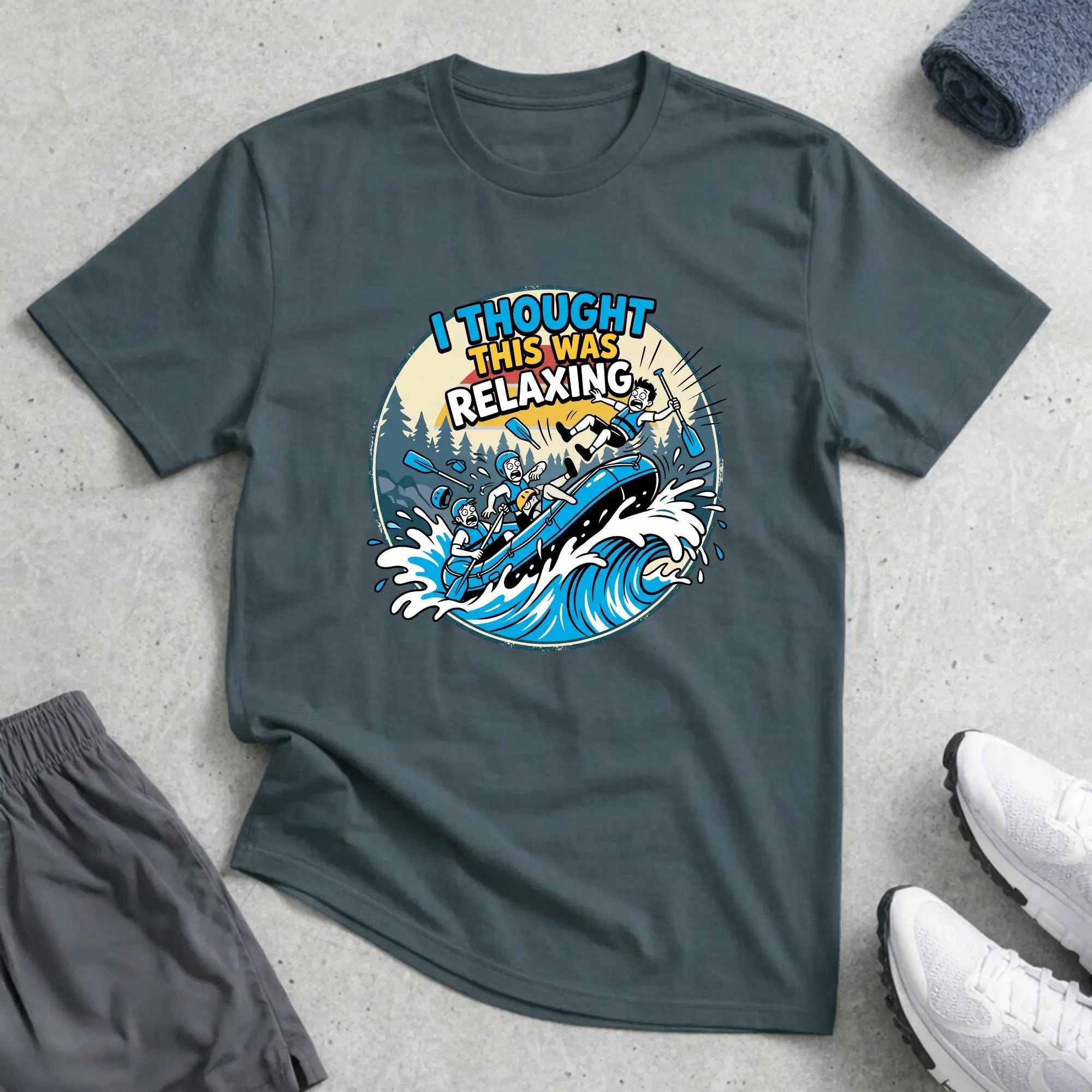 I Thought This Was Relaxed. Rafting T-Shirt Printify