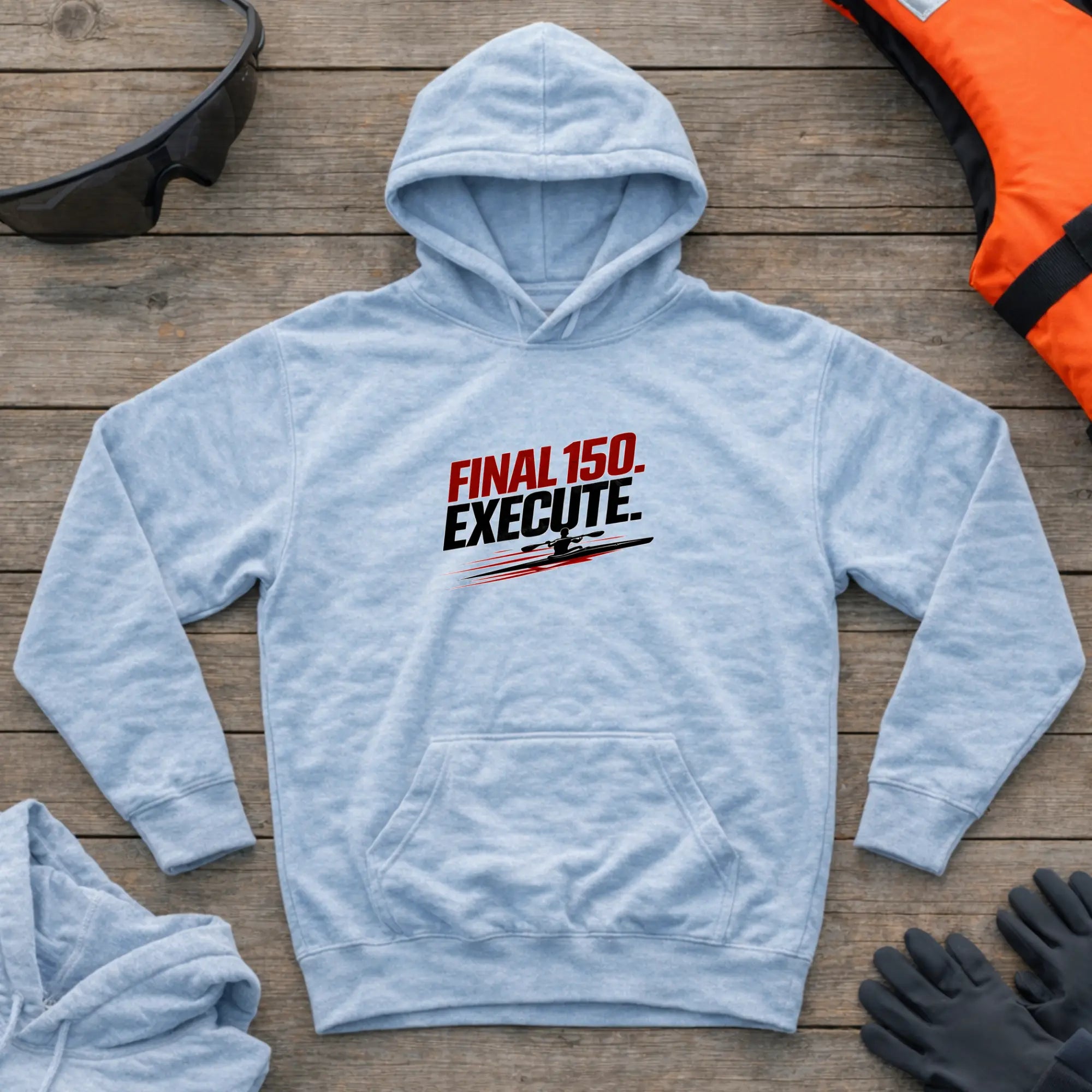 Hoodie - "Final 150. Execute" | Kayak Sprint Printify