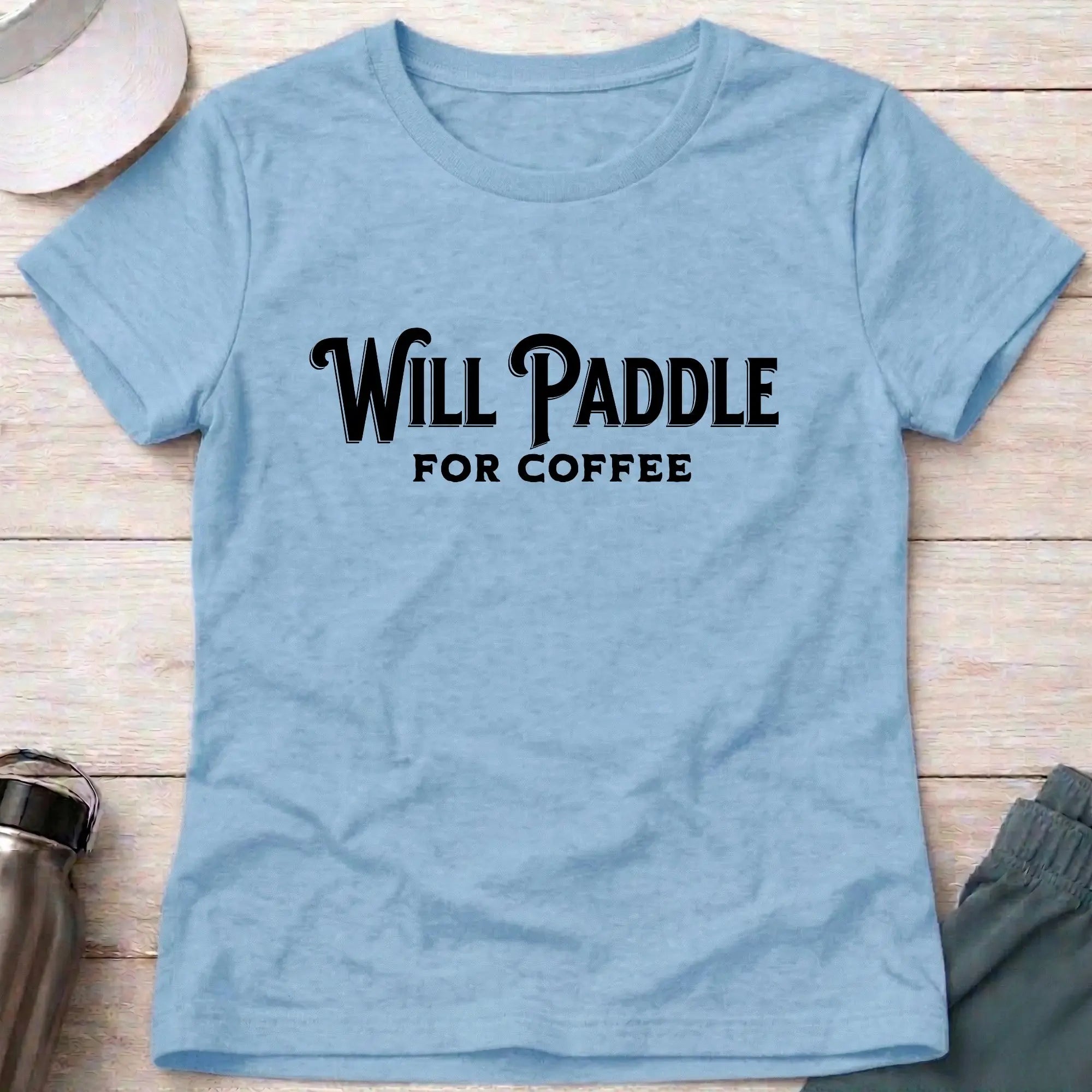 Light Blue Will Paddle For Coffee fitted tee — female paddler coffee lover gift — Vector Paddle