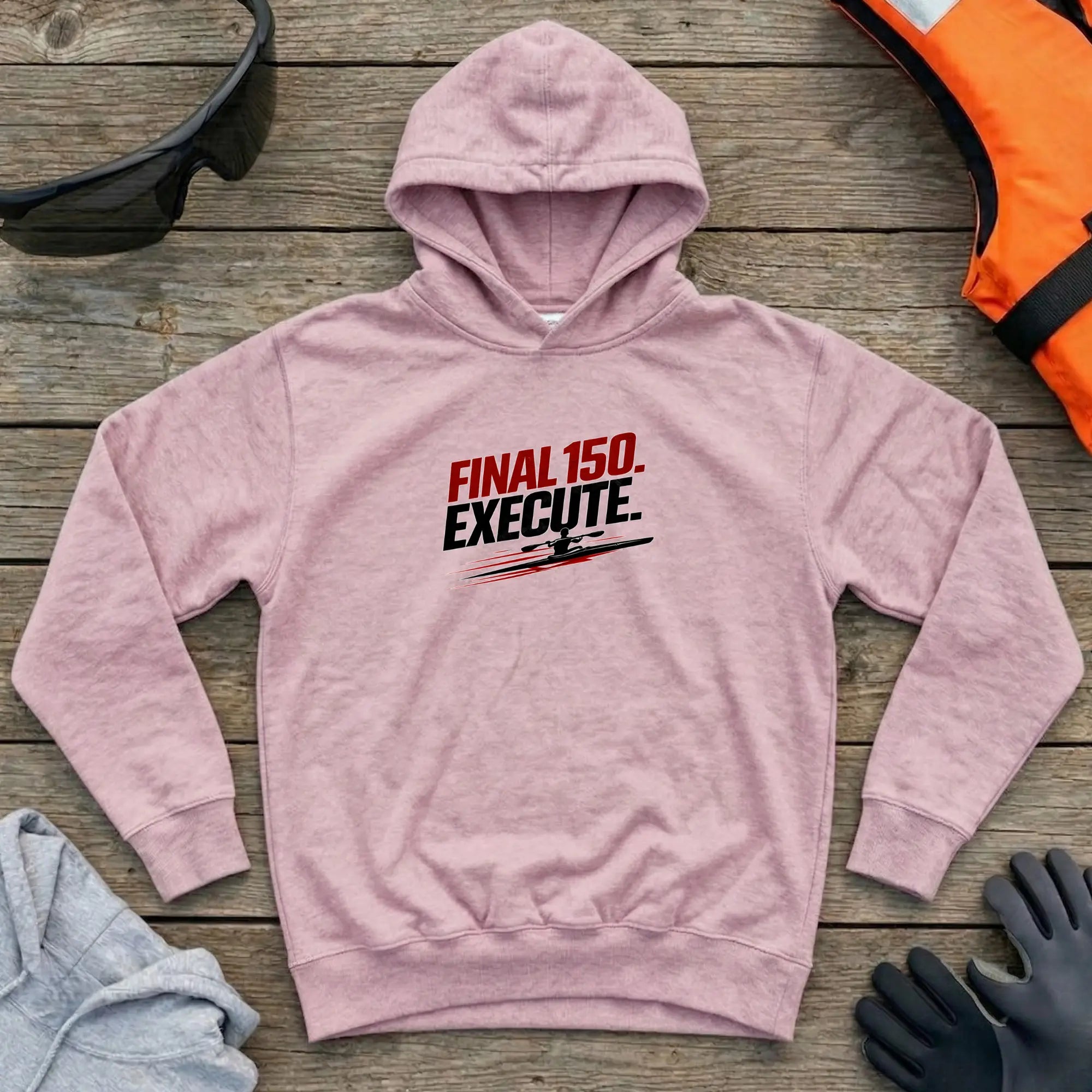 Hoodie - "Final 150. Execute" | Kayak Sprint Printify