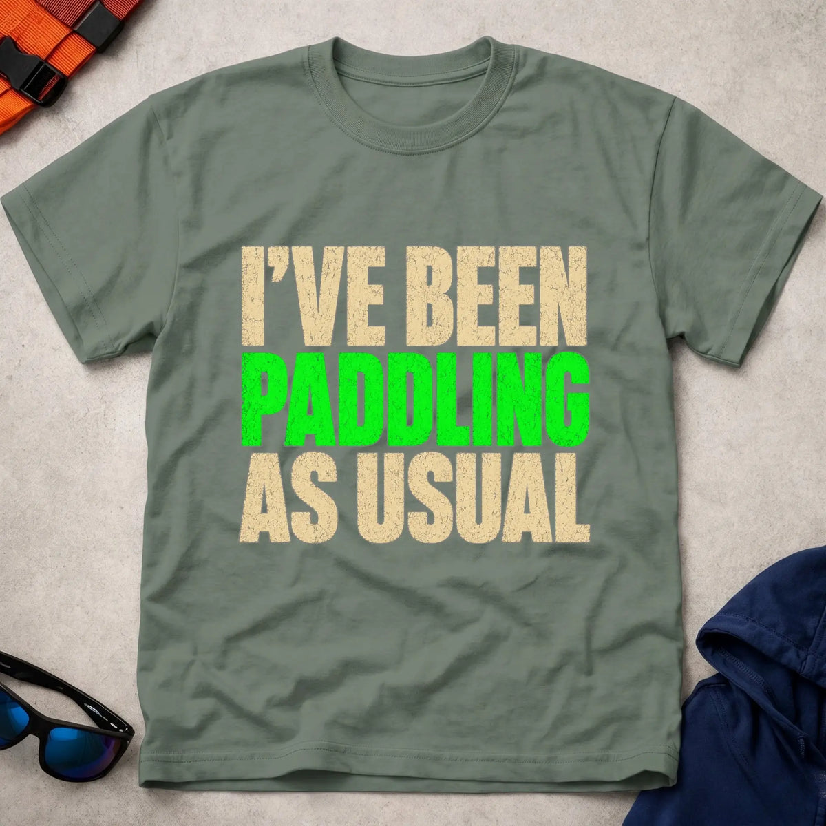 Military Green Paddling As Usual T-shirt for paddlers whose weekends run on tides, water levels and training
