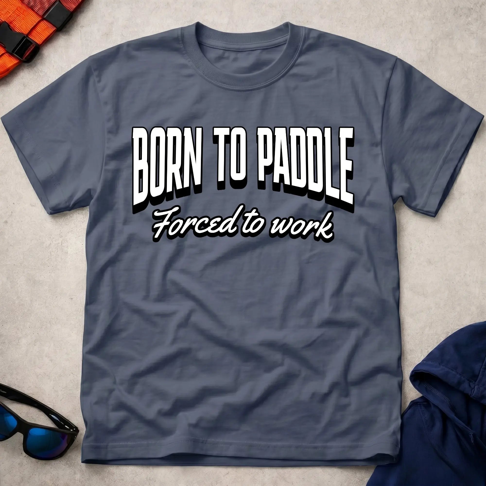 Navy born to paddle forced to work funny paddling tee