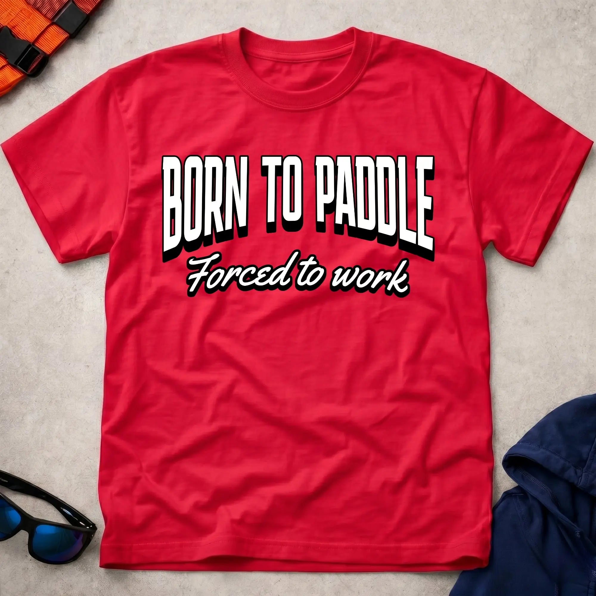 Red born to paddle forced to work funny paddling tee