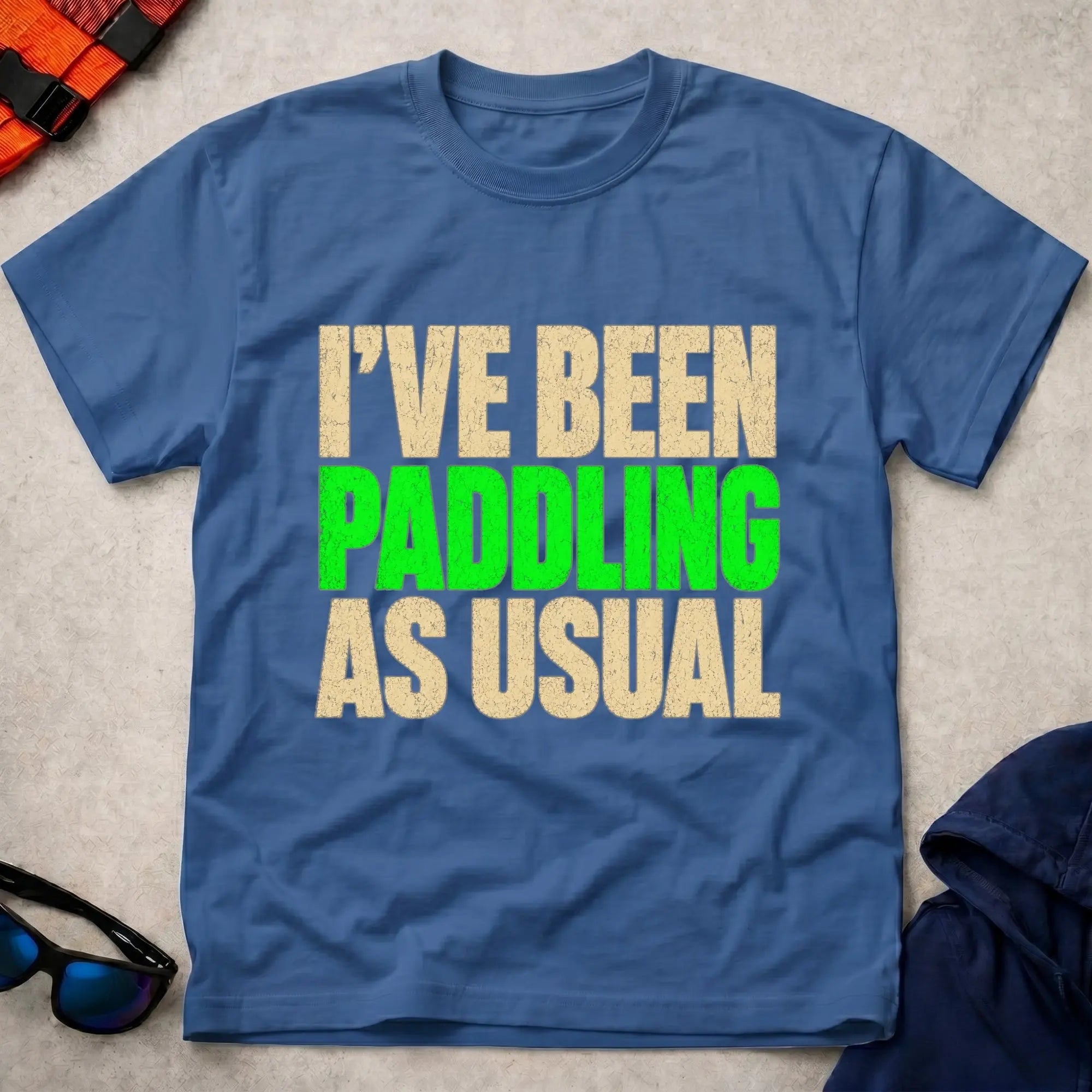 Royal Paddling As Usual T-shirt for paddlers whose weekends run on tides, water levels and training