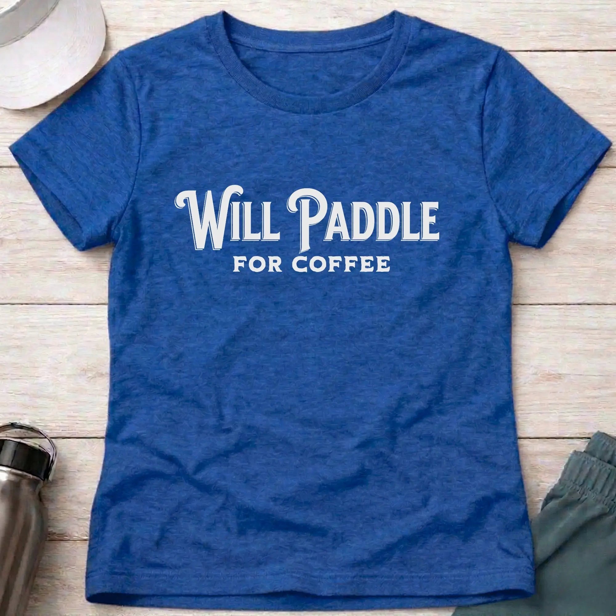 Royal Will Paddle For Coffee fitted tee — female paddler coffee lover gift — Vector Paddle
