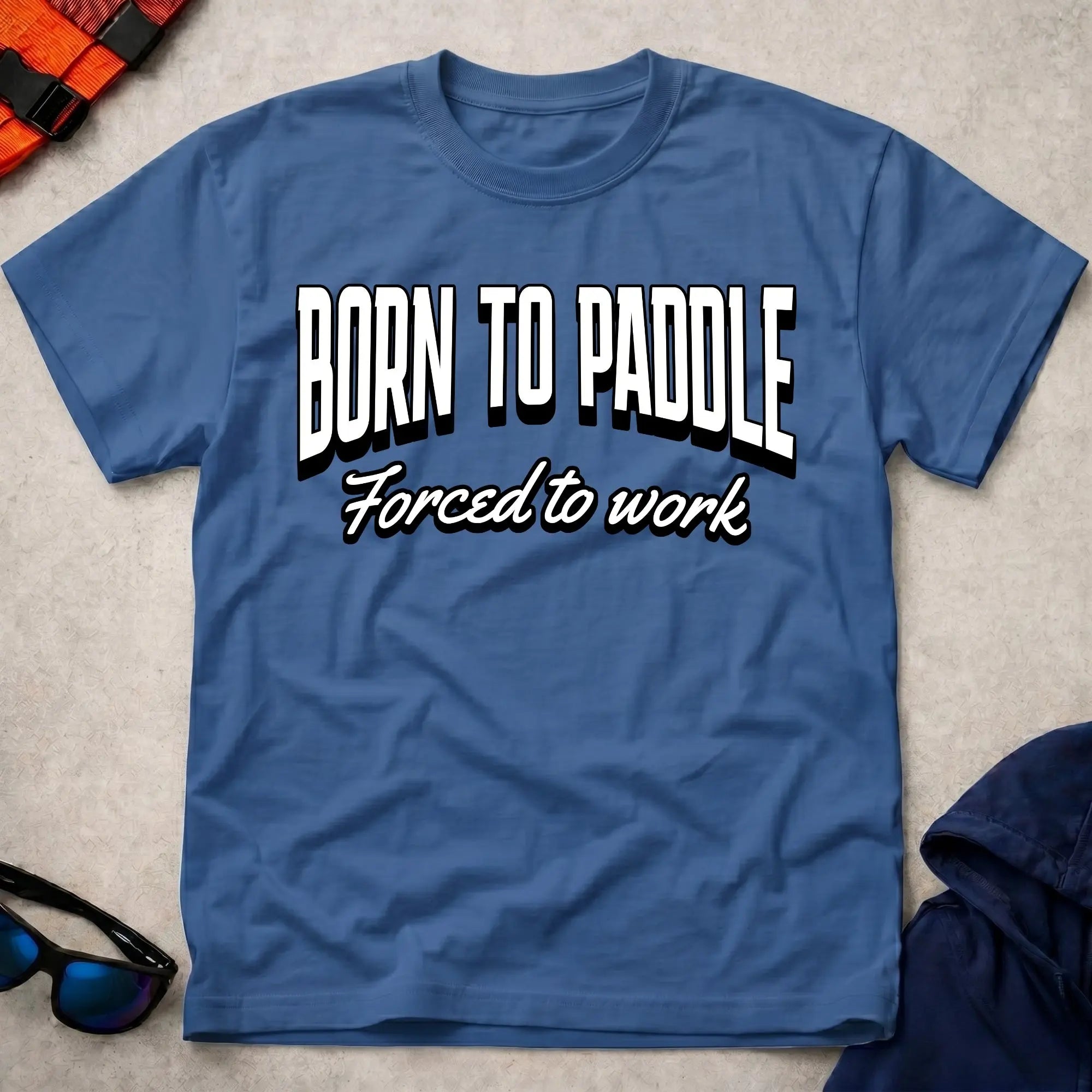 Royal blue born to paddle forced to work funny paddling tee