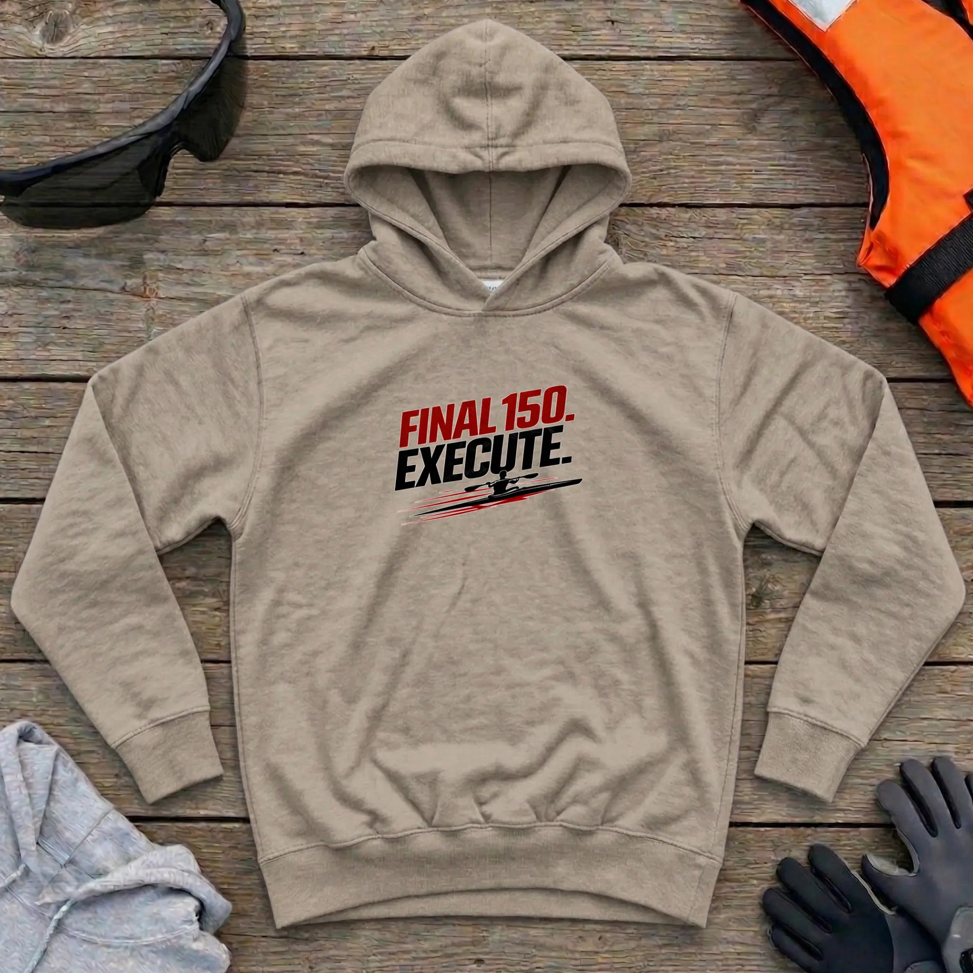 Hoodie - "Final 150. Execute" | Kayak Sprint Printify