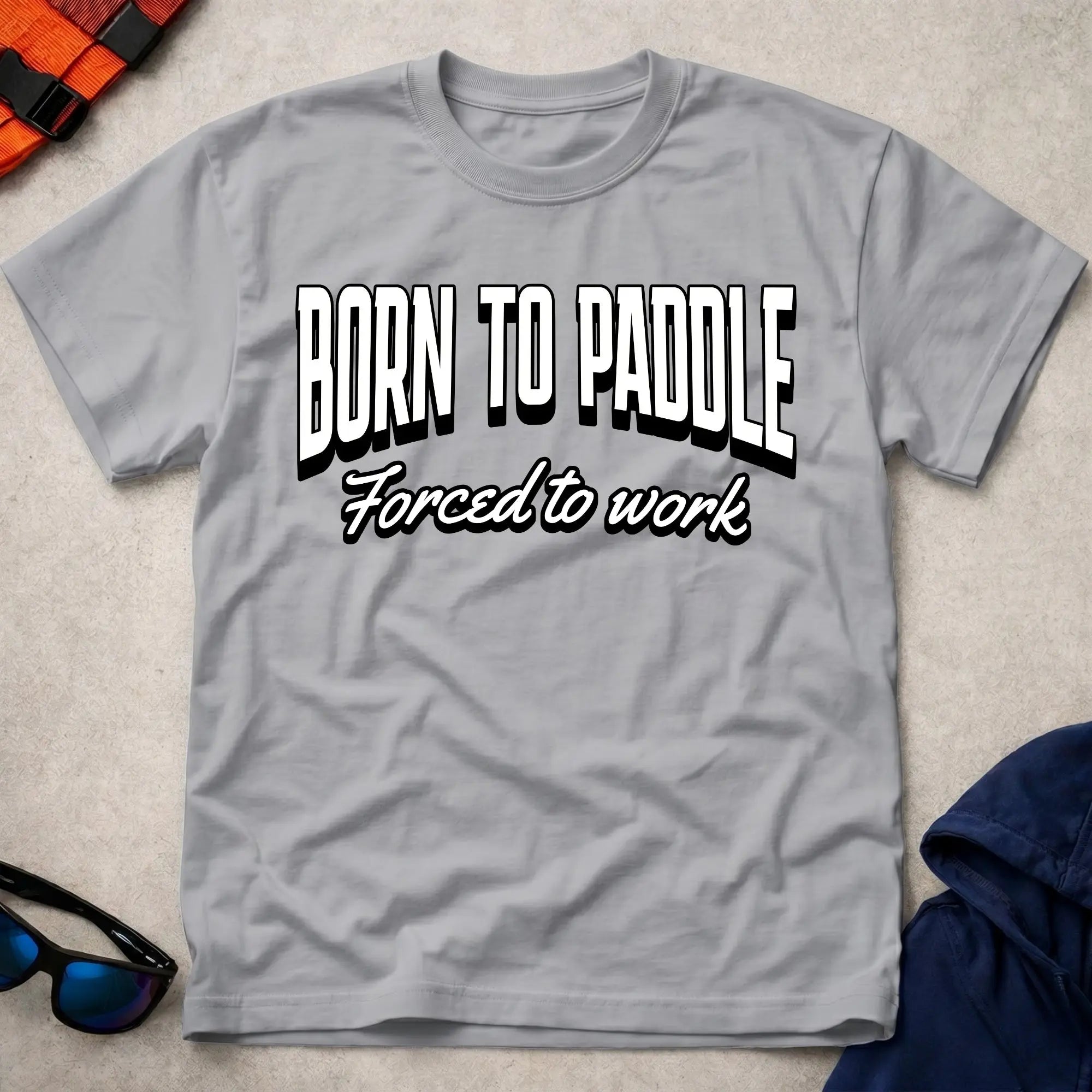 Sport grey born to paddle forced to work funny paddling tee