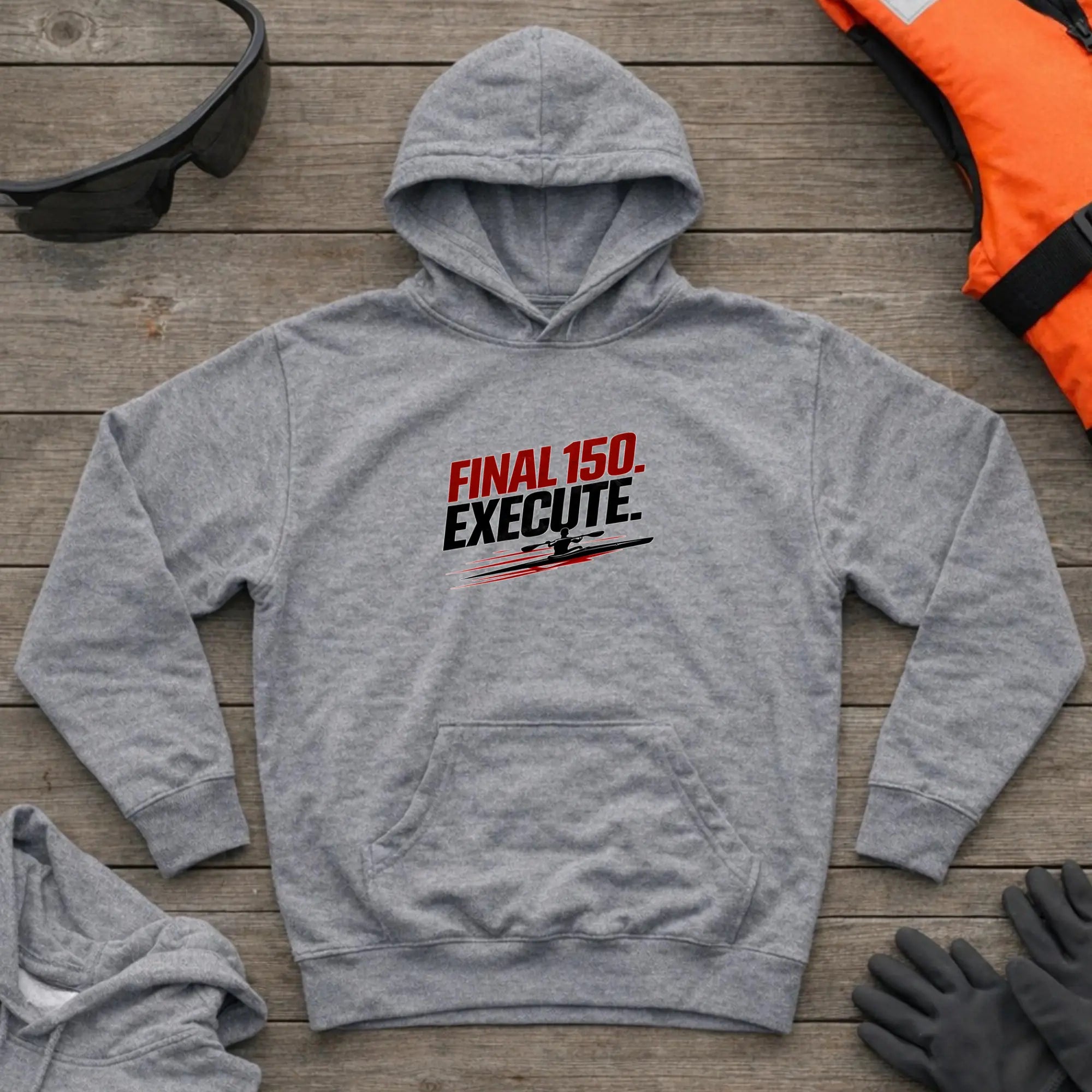 Hoodie - "Final 150. Execute" | Kayak Sprint Printify