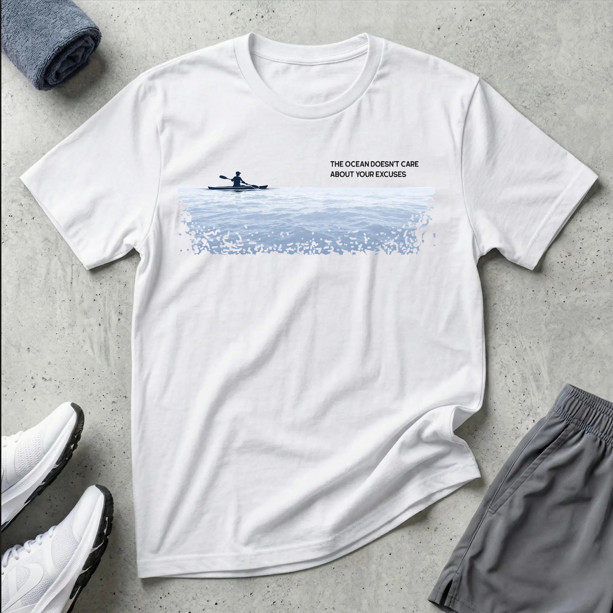 The Ocean Doesn't Care About Your Excuses. Kayak T-Shirt Printify