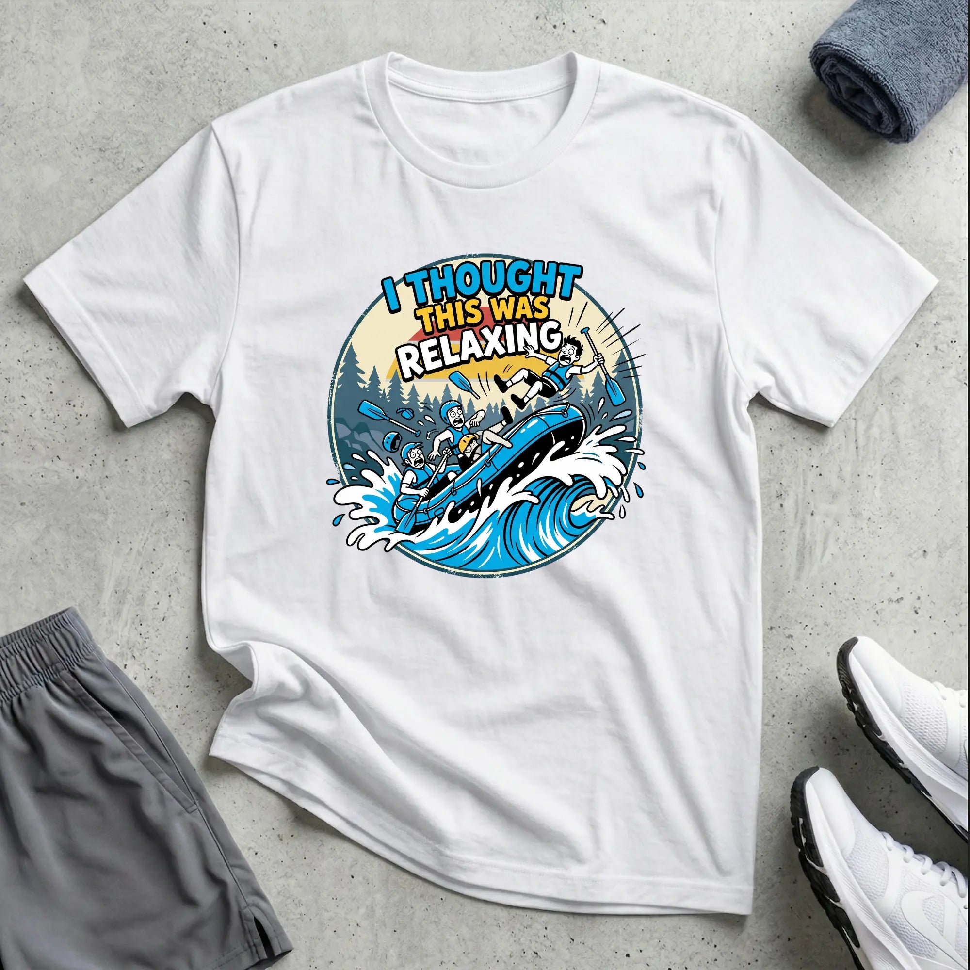 I Thought This Was Relaxed. Rafting T-Shirt Printify